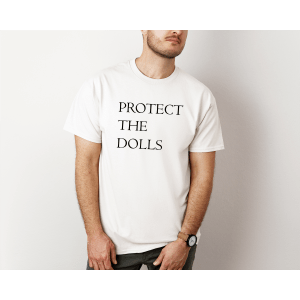 Protect The Dolls T-Shirt